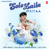 Ipsitaa & Tanishk Bagchi - Solo Laila - Single artwork