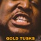 Gold Tusks - Yuneer Gainz lyrics