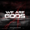 Audiomachine - We Are Gods