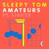 Sleepy Tom feat Lights - Amateurs