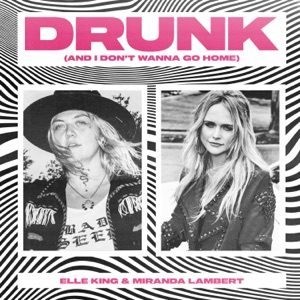 Drunk (And I Don't Wanna Go Home) - Single