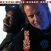 The Smokin' Joe Kubek Band - Got My Mind Back (feat. Bnois King) artwork