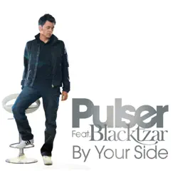 By Your Side (feat. Blacktzar) by Pulser album reviews, ratings, credits
