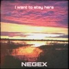 NEGEX - I Want to Stay Here