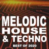 Melodic House & Techno the Best of 2020 (The Best and Most Rated Charts Hits Of 2020)