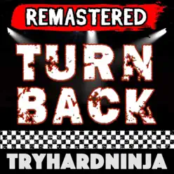 Turn Back (feat. Chi-Chi) [Remastered] - Single - Tryhardninja