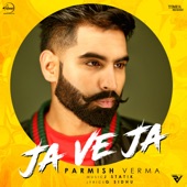 Parmish Verma - Ja Ve Ja