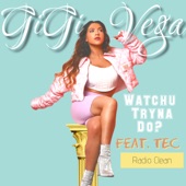 Watchu Tryna Do? (feat. TEC) [Radio Edit] artwork