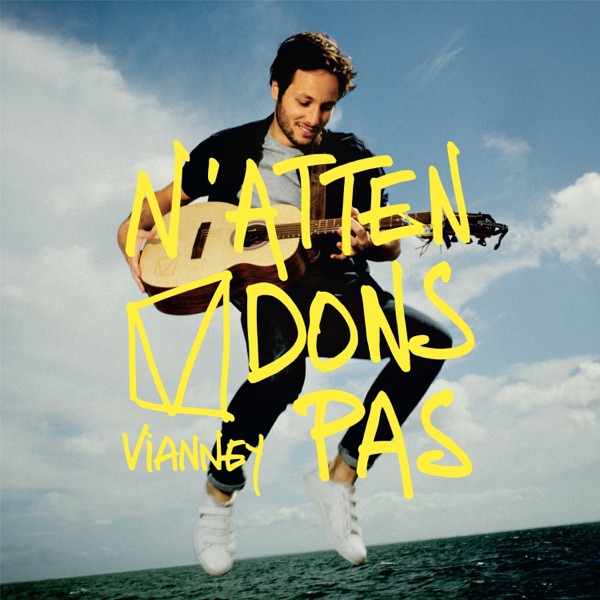 N'attendons pas - Vianney