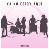 Ya No Estoy Aquí - Single