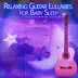 Relaxing Guitar Lullabies for Baby Sleep: Baby Songs, Kids Songs and Nursery Rhymes with Ocean Sounds album cover