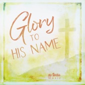 Glory to His Name artwork