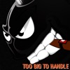 Too Big to Handle - EP