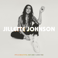 Jillette Johnson - It's a Beautiful Day and I Love You artwork