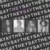 they say (feat. FLAVIA) - Single album lyrics, reviews, download