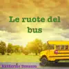 Le ruote del bus - Single album lyrics, reviews, download