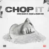 Chop It (feat. ONE RECORDS) - Single album lyrics, reviews, download