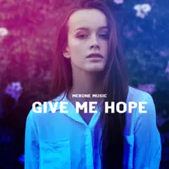 Give Me Hope - Single by MerOne Music album reviews, ratings, credits