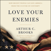 Arthur C. Brooks - Love Your Enemies artwork