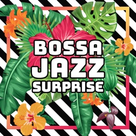 Bossa Jazz Surprise Perfect Jazz Music For Relax Cocktail Party Beach Bar By Background Music Masters Jazz Music Collection