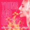 Young and On Fire - BEGINNERS & Night Panda lyrics