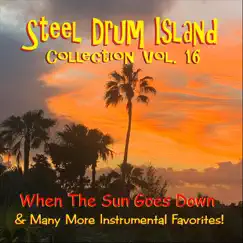 Steel Drum Island Collection, Vol. 16: When the Sun Goes Down by Steel Drum Island album reviews, ratings, credits