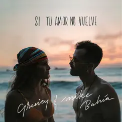 Si Tu Amor No Vuelve - Single by Greeicy & Mike Bahía album reviews, ratings, credits