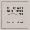 Tell Me When We're Having Fun - Single