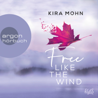 Kira Mohn - Free like the Wind - Kanada, Band 2 (Ungekürzte Lesung) artwork