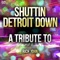 Shuttin Detroit Down - Ameritz Top Tributes lyrics