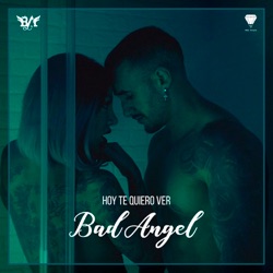 Bad Angel - Hoy Te Quiero Ver