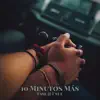 10 Minutos Más (Versión Acústica) song lyrics