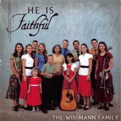 He Is Faithful by The Wissmann Family album reviews, ratings, credits