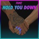 HOLD YOU DOWN cover art