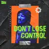 Don't Lose Control - Single album lyrics, reviews, download
