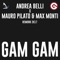Gam Gam (feat. Max Monti) - Andrea Belli & Mauro Pilato lyrics