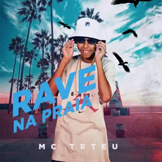 Rave Na Praia - Single by MC Teteu album reviews, ratings, credits