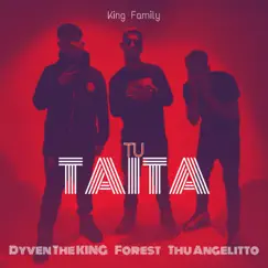 Tu Taita (feat. Forest & Thu Angelitto) - Single by Dyven the King album reviews, ratings, credits