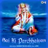 Sai Ki Parchaiyan (Sai Bhajan) album lyrics, reviews, download