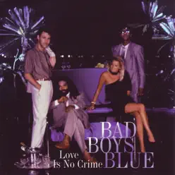 Love Is No Crime - Bad Boys Blue