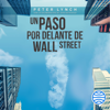 Un paso por delante de Wall Street: Cómo utilizar lo que ya sabes para ganar dinero en bolsa (Unabridged) - Peter Lynch & Ramon Vilà Vernis