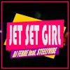 Stream & download Jet Set Girl (feat. SteelyVibe) - Single