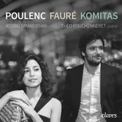 Poulenc, Fauré & Komitas: Music for Cello & Piano by Astrig Siranossian & Théo Fouchenneret album reviews, ratings, credits