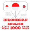 Indonesian – English. 1000 basic words: I listen, I repeat, I speak - Indonesian - J. M. Gardner