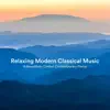 Relaxing Modern Classical Music: 14 Beautifully Chilled Contemporary Pieces album lyrics, reviews, download