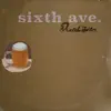 Sixth Ave. - Single album lyrics, reviews, download