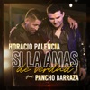 Si la Amas de Verdad (feat. Pancho Barraza) - Single