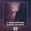 Look Down (feat. Kaee) - Single album lyrics, reviews, download