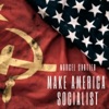 Make America Socialist - Single