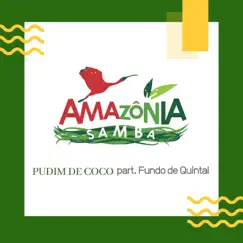 Pudim de Coco (feat. Fundo De Quintal) - Single by Amazônia Samba album reviews, ratings, credits